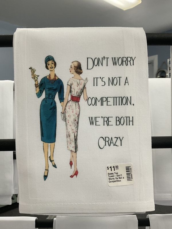 Sassy Tea Towel-Don&#39;t Worry Its Not a Competition