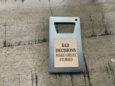 Magnet Bottle Opener-Bad Decisions