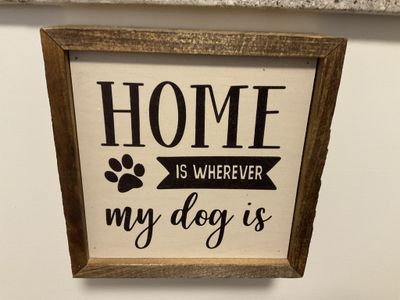 W-DS Sign 6x6 Home is Wherever My Dog Is