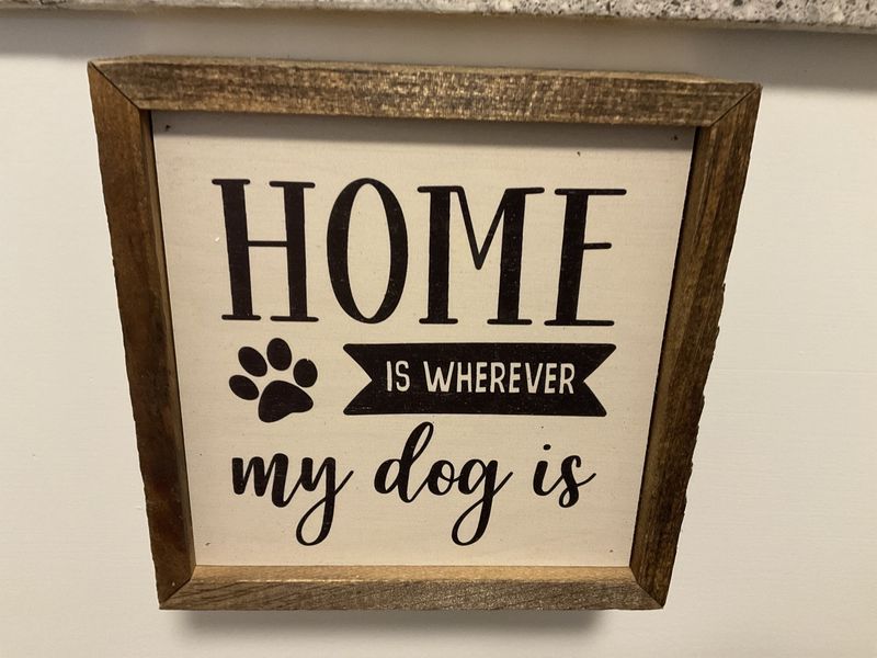 Sign 6x6 Home is Wherever My Dog Is
