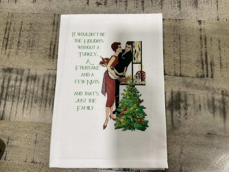 Sassy Tea Towel-It Wouldn&#39;t Be The Holidays Without A Turkey, A Fruitcake And A Few Nuts