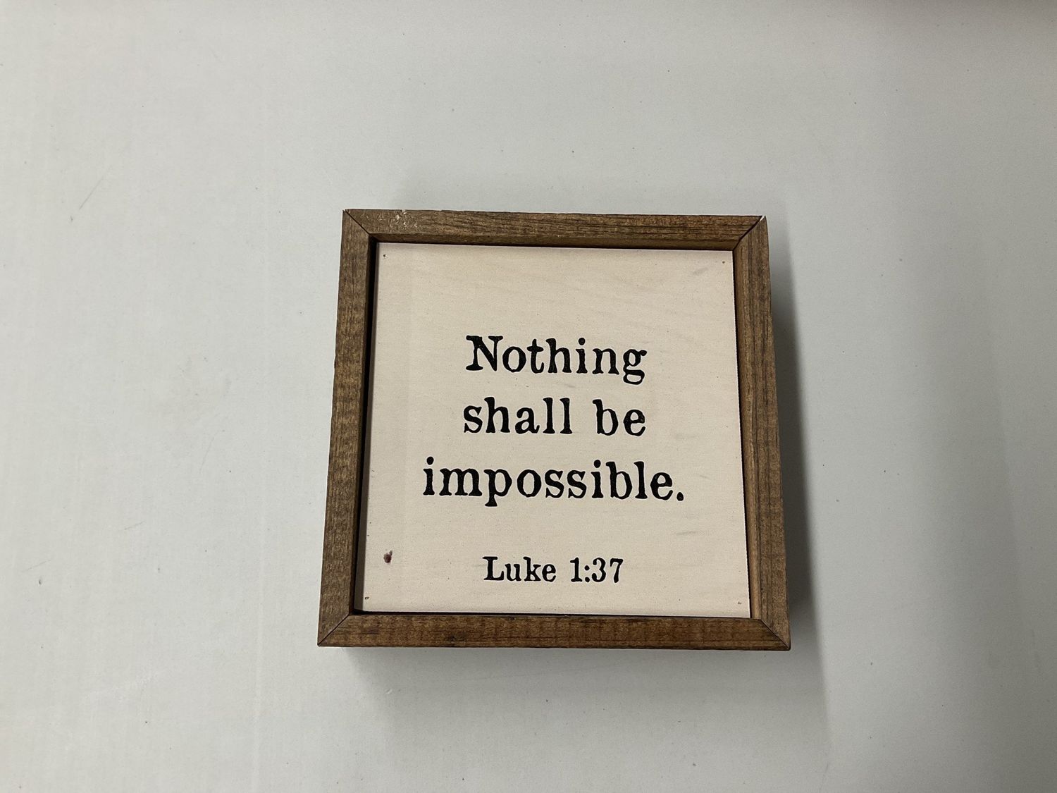 Sign 6 x 6 Nothing Shall Be Impossible