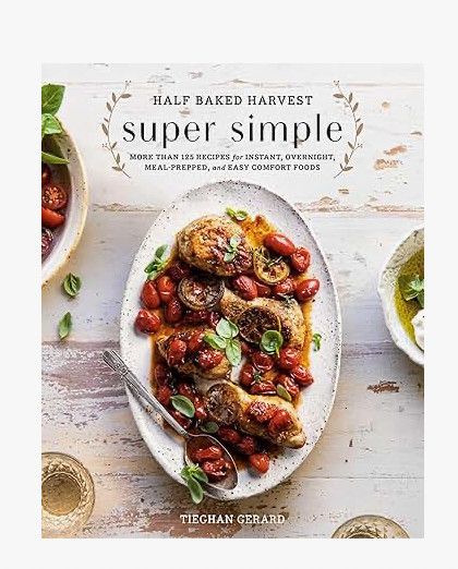 Half Baked Harvest Super Simple