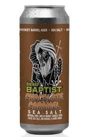 Big Bad Baptist Chocolate Caramel Sea Salt Imperial Stout 16oz LIMITED