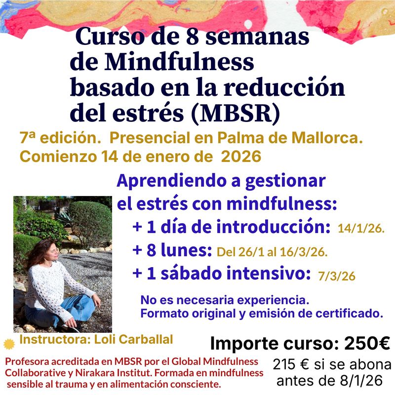 1.Curso 8 semanas reducción del estrés (MBSR), formato original/presencial. Profesora acreditada. 14 de enero 2026. PRECIO: 250 euros, antes del 8 de enero precio reducido 215 €. Pago en  3 meses.