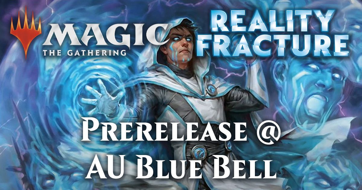AU BLUE BELL - Sept 25 - 7 pm - Reality Fracture Premier Prerelease Entry Fee