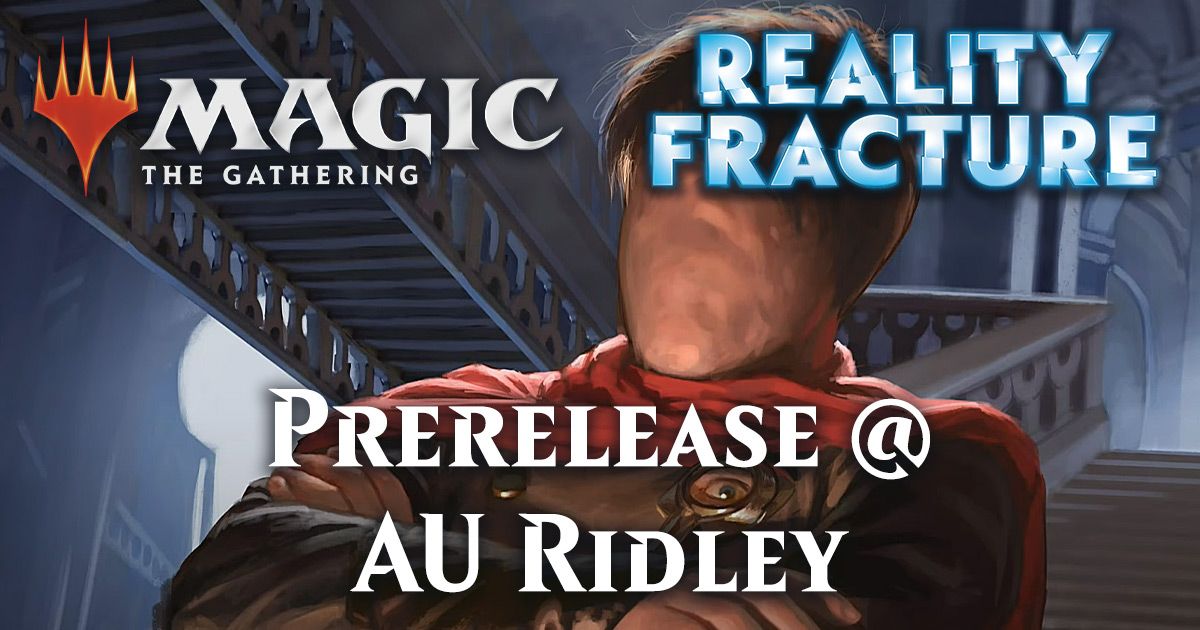 AU RIDLEY - Sept 25 - 3 pm - Reality Fracture Premier Prerelease Entry Fee