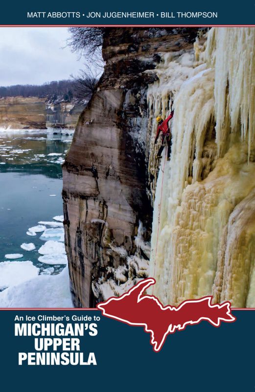 An Ice Climber&#39;s Guide to Michigan&#39;s Upper Penninsula Guide Book