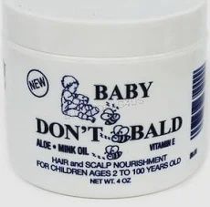 Baby Don't Be Bald, Hold Type: Original