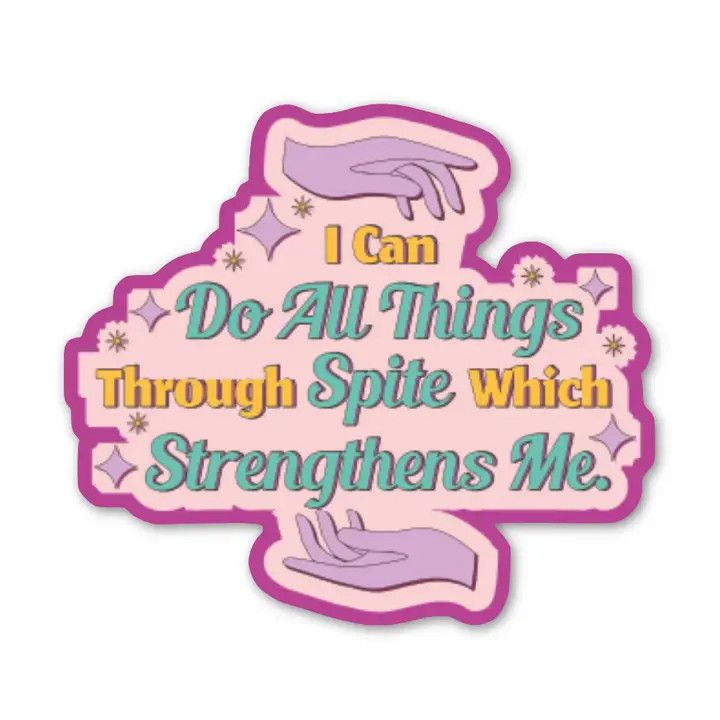 I Can Do All Things Through Spite Which Strengthens Me