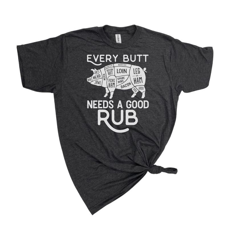 Every Butt Needs A Good Rub T-Shirt