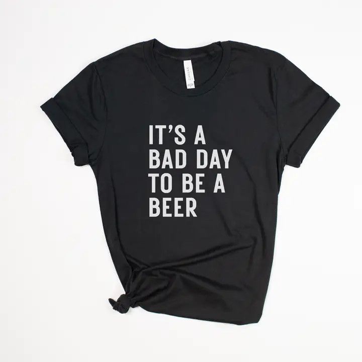 Bad Day To Be A Beer Tee