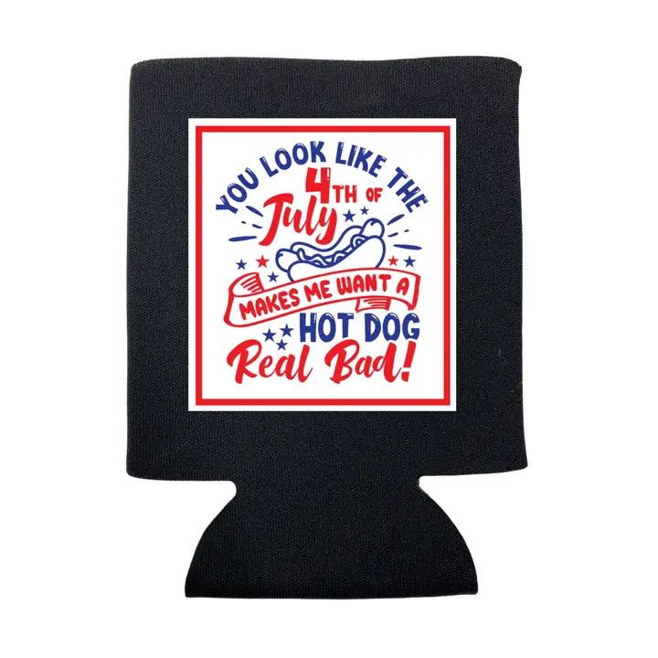 You Look Like the 4TH of July  Can Cooler / Blk/ Reg