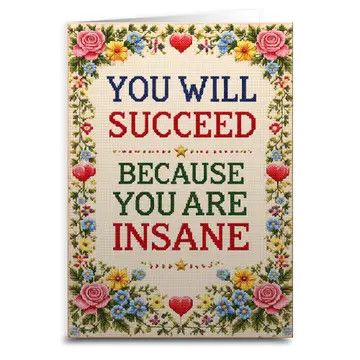 You Will Succeed Because You're Insane Card