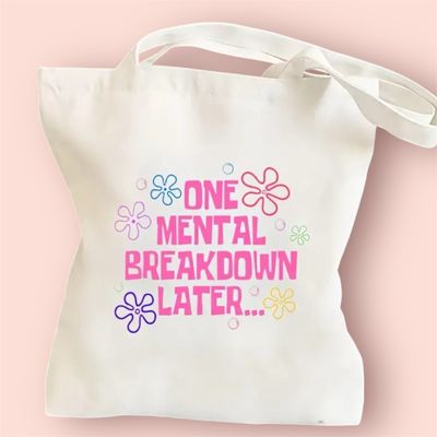 One Mental Breakdown Later Tote Bag