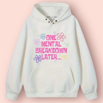One Mental Breakdown Later Hoodie
