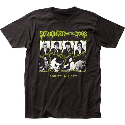 Slaughter and The Dogs You&#39;re A Bore Mens T Shirt Black Retro Pop Classics
