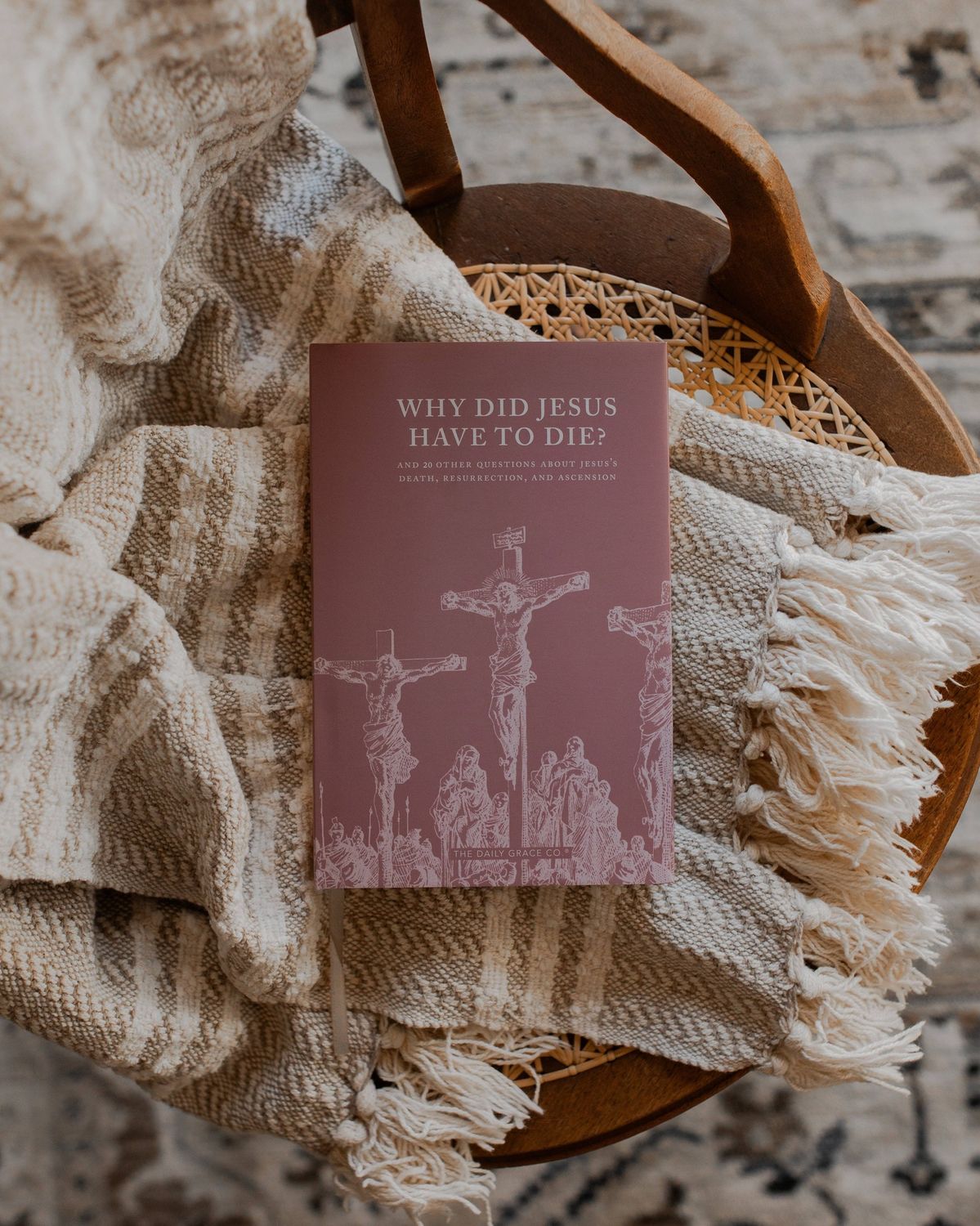 Why Did Jesus Have to Die? And 20 Other Questions About Jesus's Death, Resurrection, and Ascension