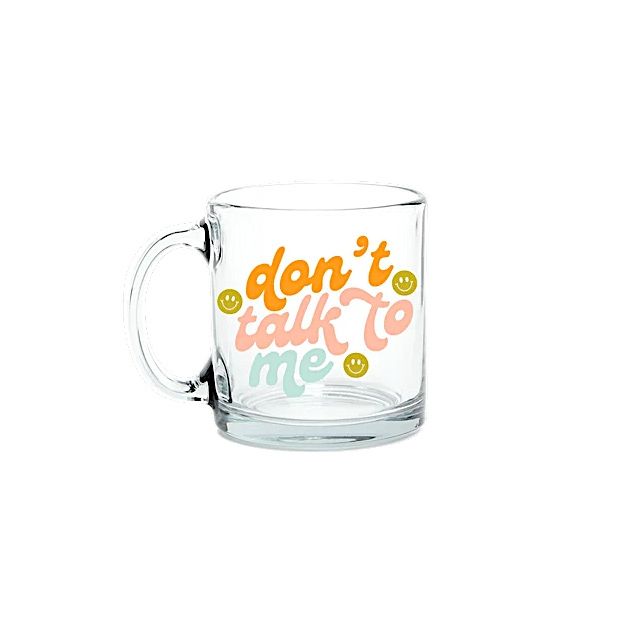 Glass Mug, Type: Don&#39;t Talk To  Me