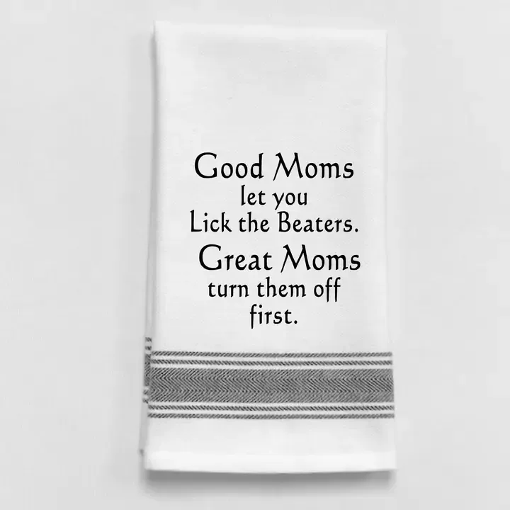 Good Moms Let You Lick The Beaters Towel