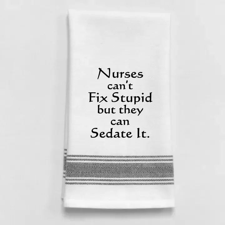 Nurses Can&#39;t Fix Stupid Towel
