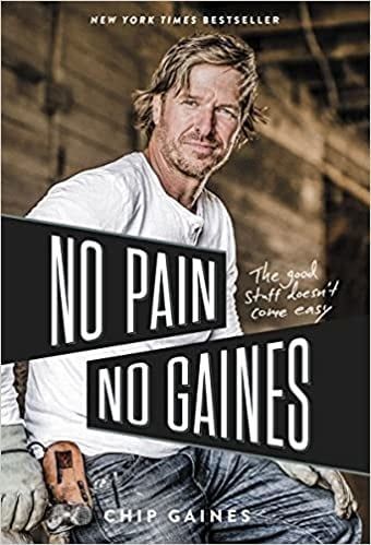 Chip Gaines - No Pain, No Gaines