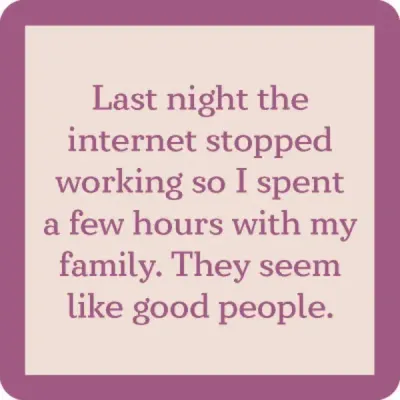 Drinks On Me Coaster - Internet Stopped...