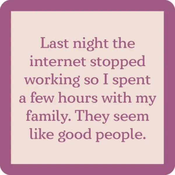 Drinks On Me Coaster - Internet Stopped...