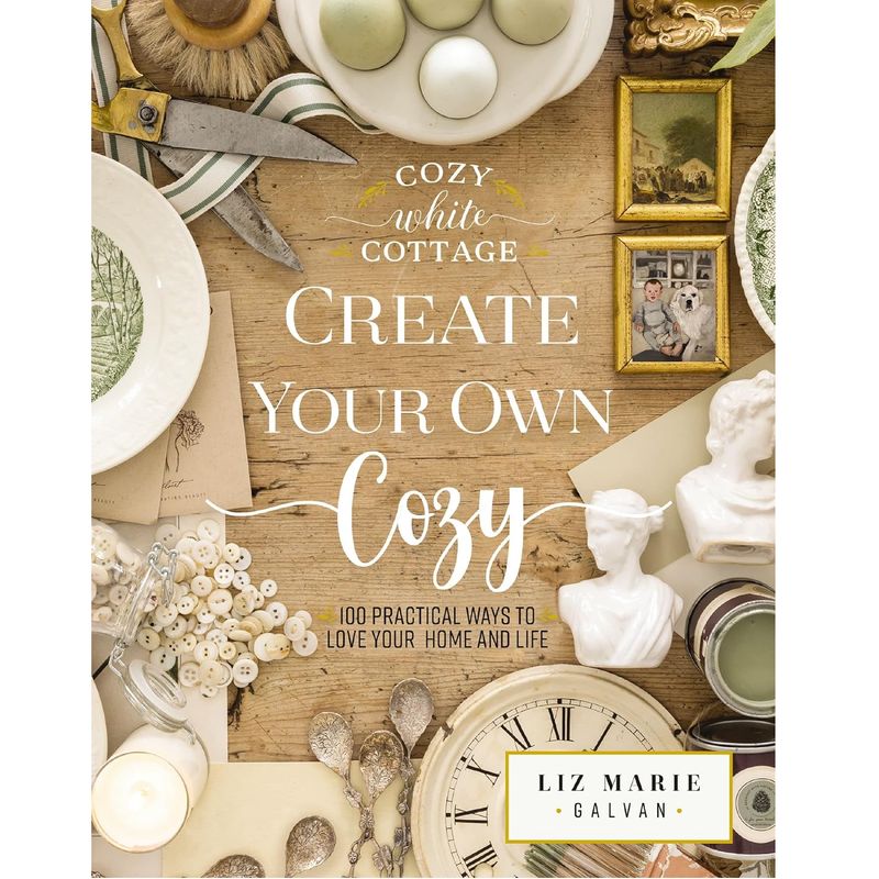 Cozy White Cottage, Create Your Own Cozy - Liz Marie Galvin