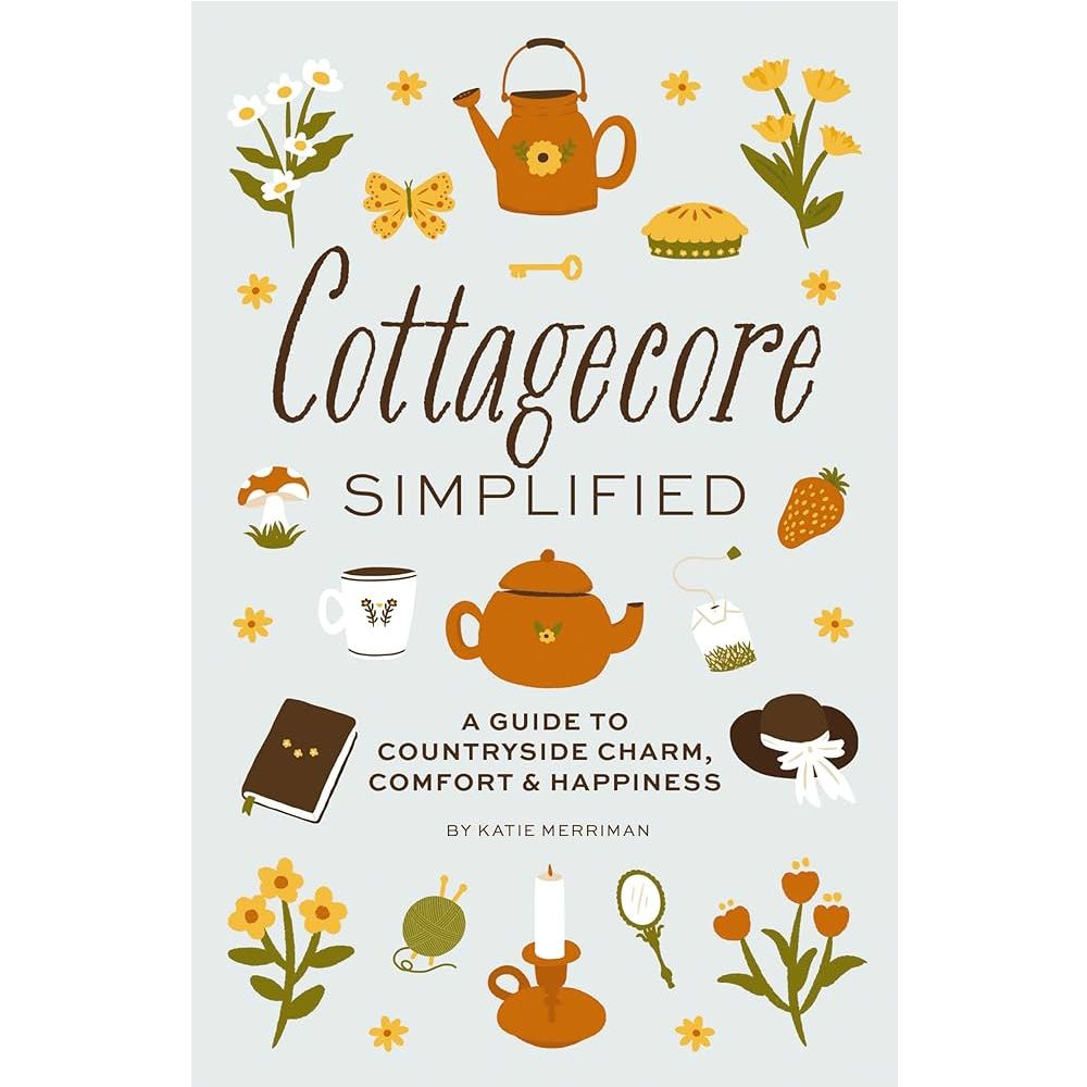 Cottagecore Simplified - Katie Merriman