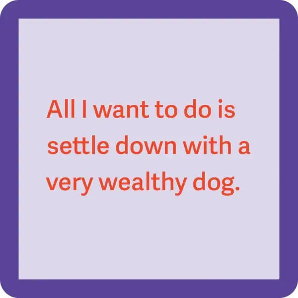 Drinks On Me Coaster - Wealthy Dog