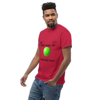 DON'T ROLL UP ON ME Unisex classic tee