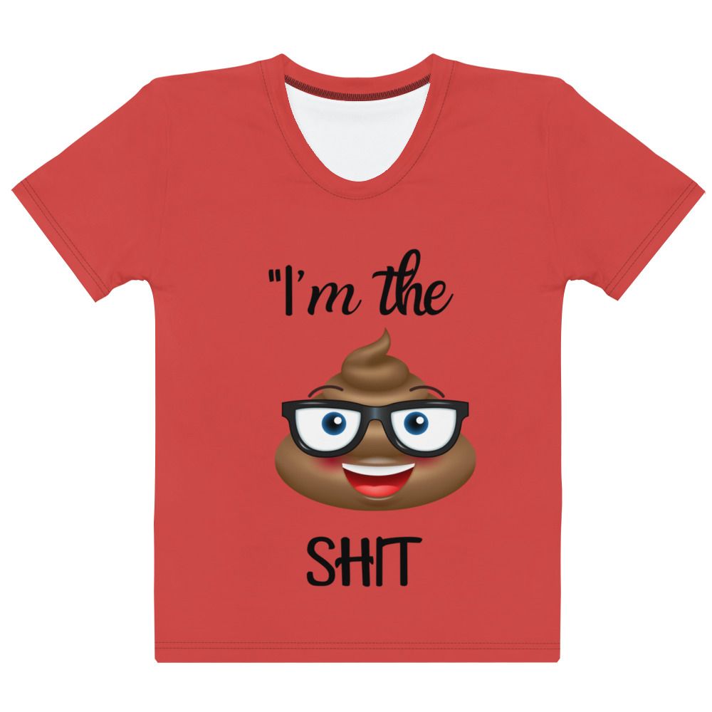 &quot;I&#39;m the Shit Tee Women&#39;s T-shirt