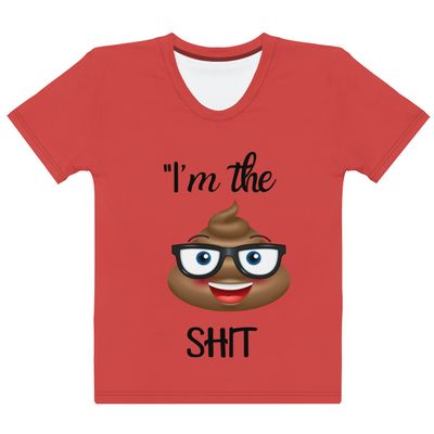 &quot;I&#39;m the Shit Tee Women&#39;s T-shirt