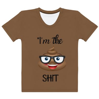 &quot;I&#39;m the Shit&quot; Tee Women&#39;s T-shirt