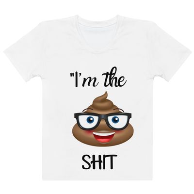 &quot;I&#39;m the Shit Tee Women&#39;s T-shirt