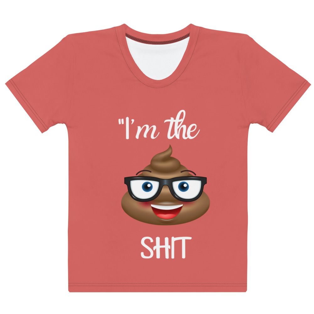 &quot;I&#39;m the Shit Tee Women&#39;s T-shirt