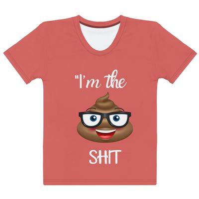 &quot;I&#39;m the Shit Tee Women&#39;s T-shirt