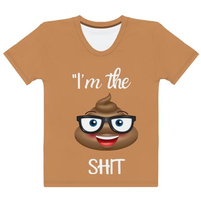 &quot;I&#39;m the Shit Tee Women&#39;s T-shirt