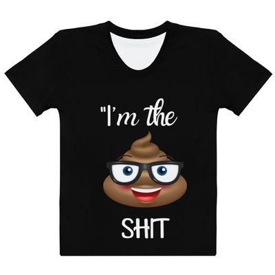 &quot;I&#39;m the Shit Tee Women&#39;s T-shirt