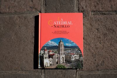 La Catedral de Saltillo, un diálogo desde el análisis iconográfico y la cultura católica Ana Isabel Pérez-Gavilán Ávila y Juan Carlos Delgado Arreola: La Catedral de Saltillo. Portada. Quintanilla Ediciones