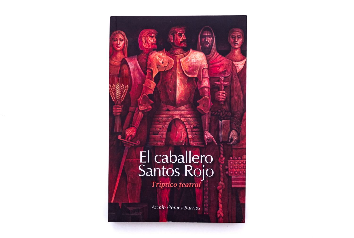 Armin Gomez Barios: El Caballero Santo Rojo, tríptico teatral. Portada. Editorial Quintanilla Ediciones