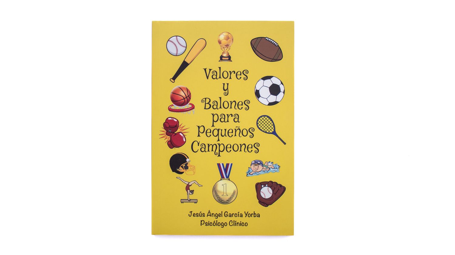 Jesús Ángel García Yorba: Valores y balones para pequeños campeones. Portada. Quintanilla Ediciones
