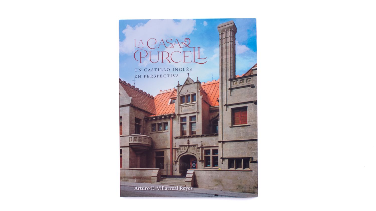 La casa Purcell. Un castillo inglés en perspectiva Arturo Villarreal Reyes: La casa Purcell. Un castillo inglés en perspectiva. Portada. Quintanilla Ediciones