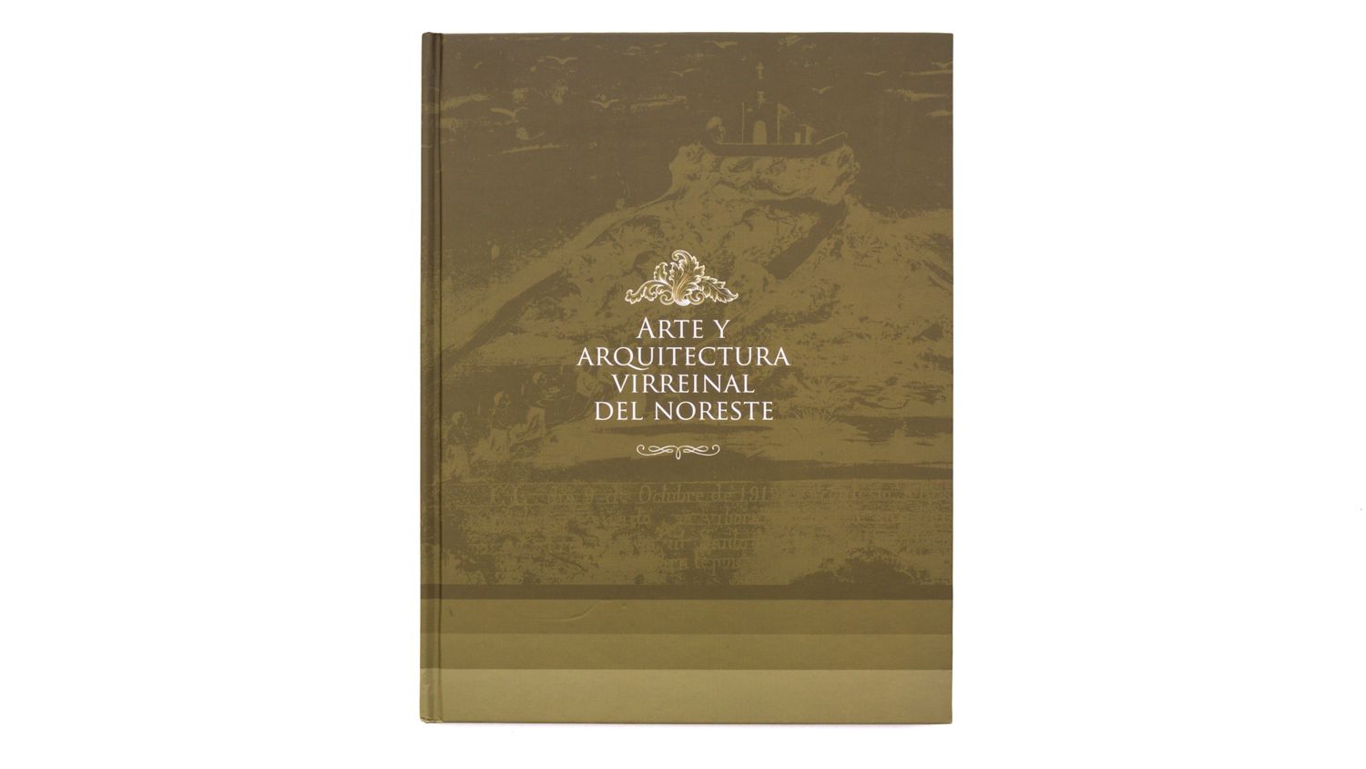 Arte y arquitectura virreinal del noreste Luis Fernando Armendariz Ledezma, Tannia Marlette Velgis Bruciaga, Gabriela Sofía Magallanes Flores, Ana Cristina Mancillas Hinojosa, Patricia Hernández Reina: Arte y arquitectura virreinal del noreste. Portada. Quintanilla Ediciones