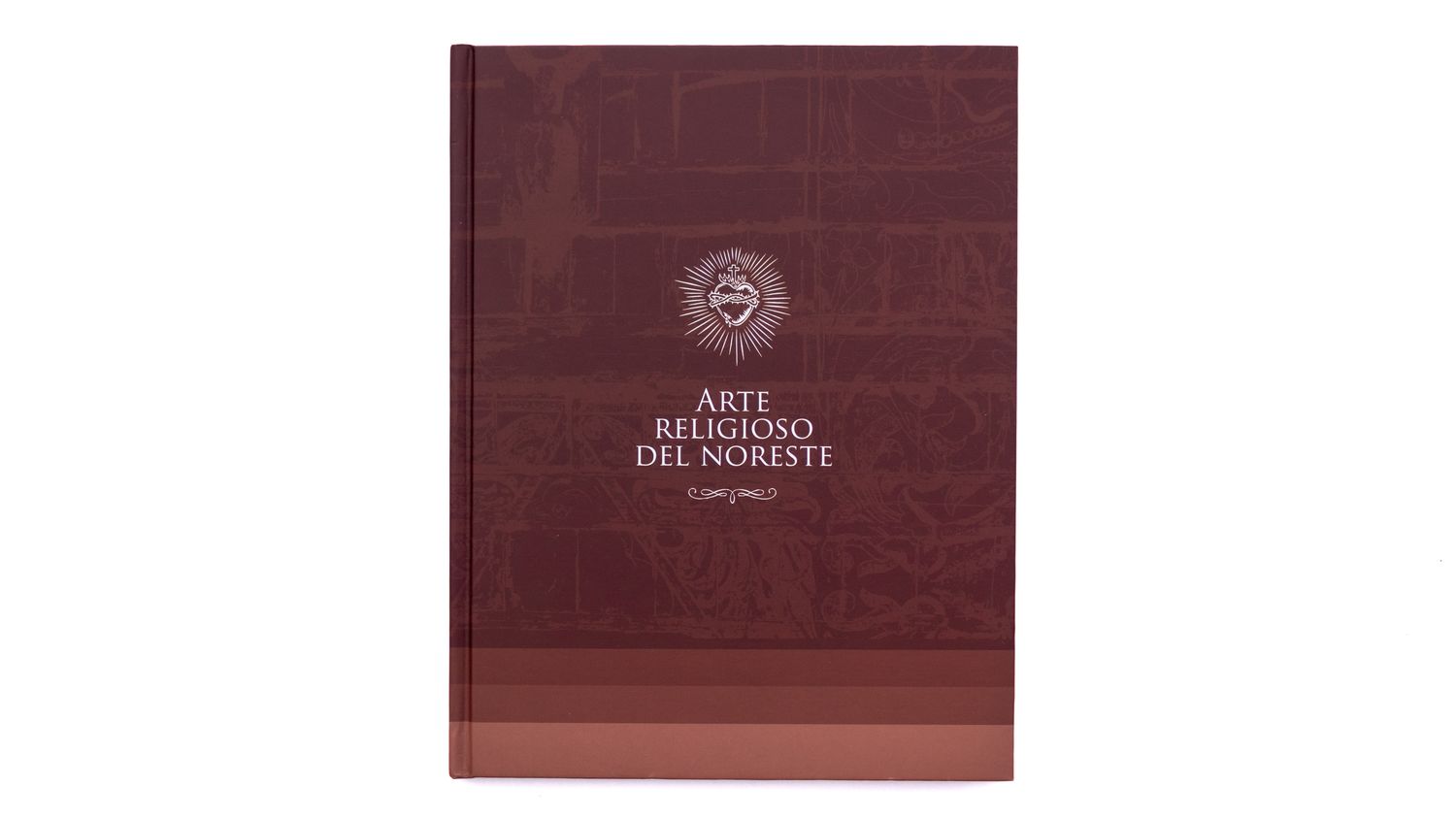Arte religioso del noreste Luis Fernando Armendariz Ledezma, Tannia Marlette Velgis Bruciaga, Gabriela Sofía Magallanes Flores, Ana Cristina Mancillas Hinojosa, Patricia Hernández Reina: Arte religioso del noreste. Portada. Quintanilla Ediciones