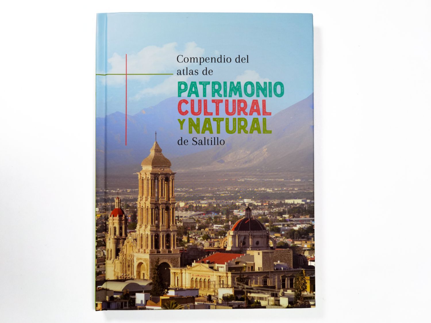 Compendio del atlas de patrimonio cultural y natural de Saltillo_Arturo Villarreal_Quintanilla Ediciones_Portada