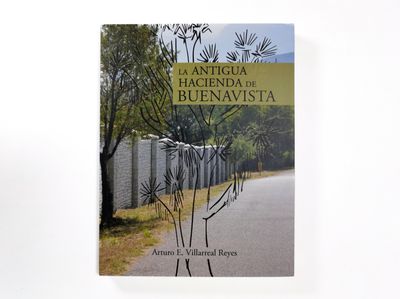 La antigua hacienda de Buenavista_Arturo Eduardo Villarreal Reyes_Quintanilla Ediciones_Portada