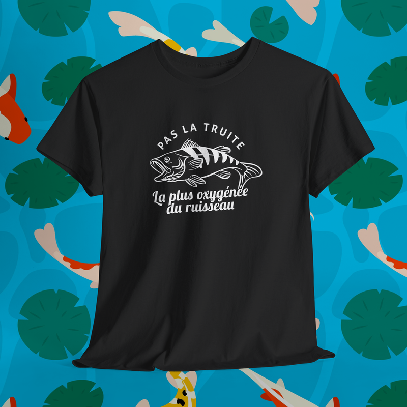 T-Shirt | Pas la truite la plus oxygénée du ruisseau