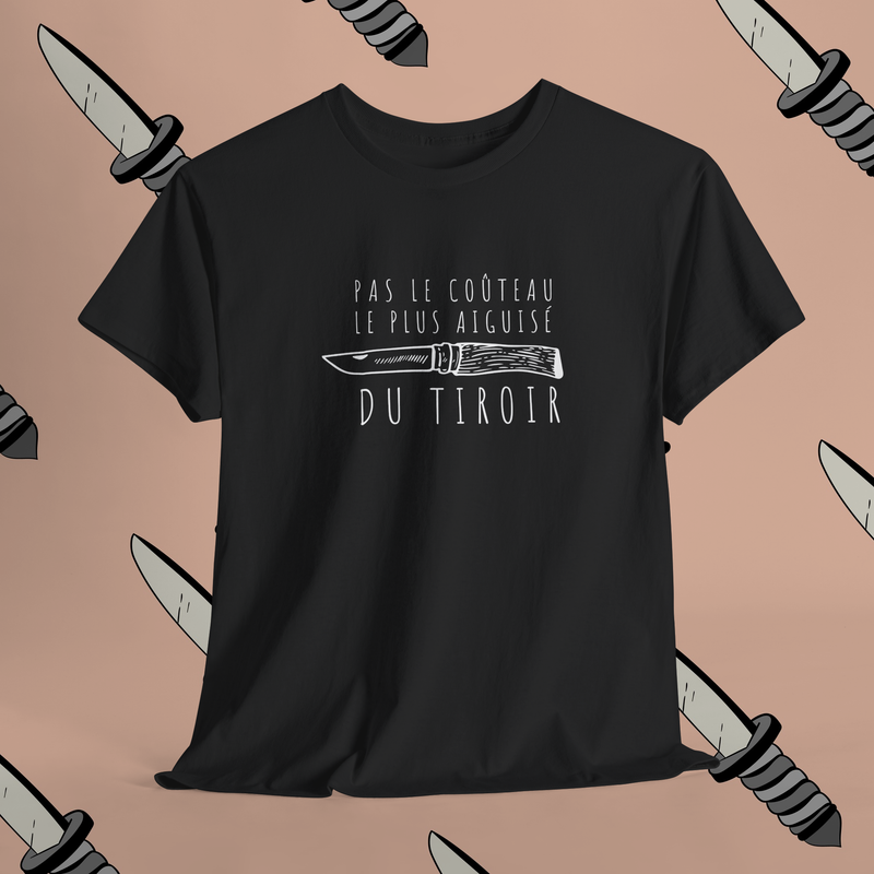 T-Shirt | Pas le couteau le plus aiguisé du tiroir